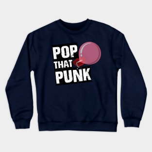 Pop That Punk Crewneck Sweatshirt